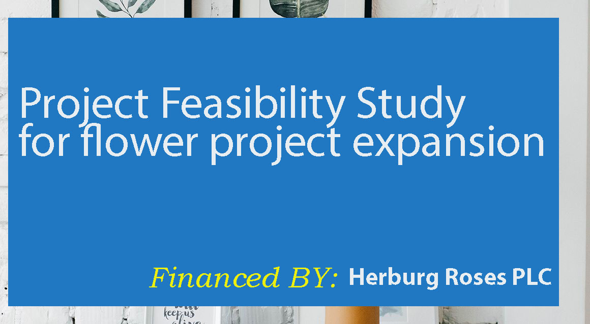 Project Feasibility Study for flower project expansion
